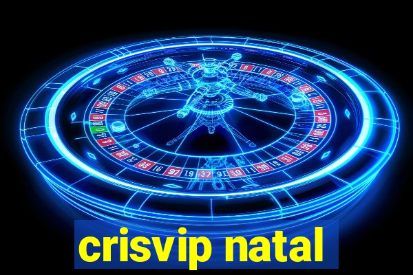 crisvip natal